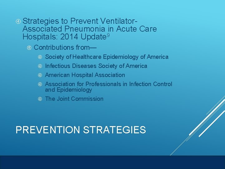  Strategies to Prevent Ventilator. Associated Pneumonia in Acute Care Hospitals: 2014 Update 9