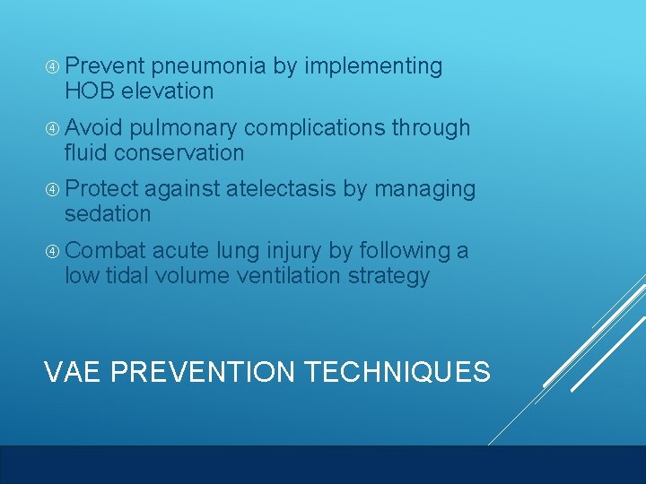  Prevent pneumonia by implementing HOB elevation Avoid pulmonary complications through fluid conservation Protect