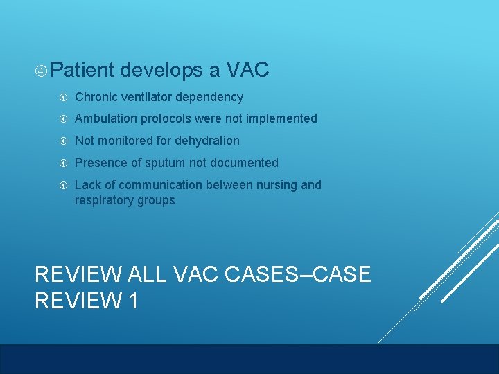  Patient develops a VAC Chronic ventilator dependency Ambulation protocols were not implemented Not