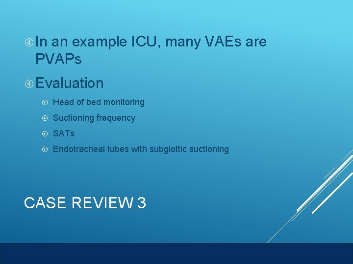  In an example ICU, many VAEs are PVAPs Evaluation Head of bed monitoring