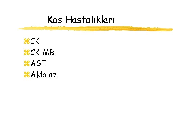 Kas Hastalıkları z. CK-MB z. AST z. Aldolaz 