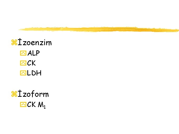 zİzoenzim y. ALP y. CK y. LDH zİzoform y. CK M 1 