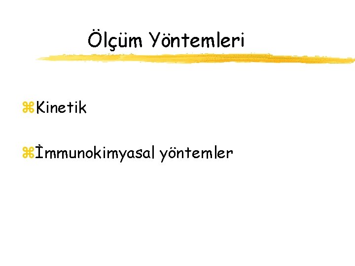 Ölçüm Yöntemleri z. Kinetik zİmmunokimyasal yöntemler 