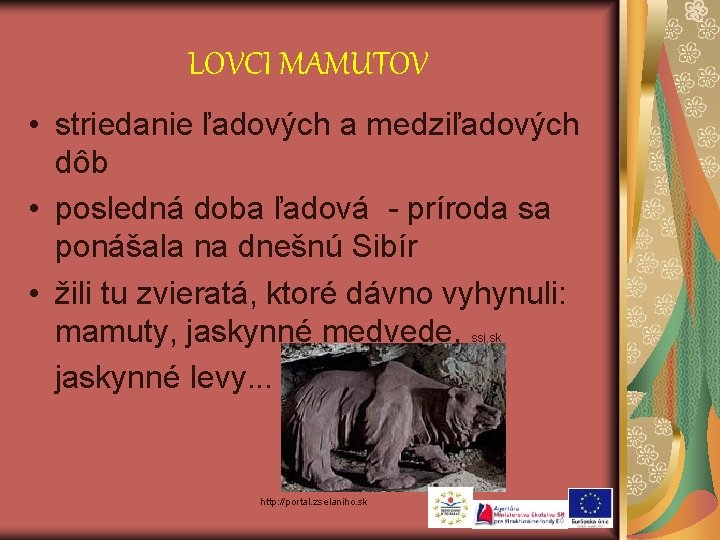 LOVCI MAMUTOV • striedanie ľadových a medziľadových dôb • posledná doba ľadová - príroda