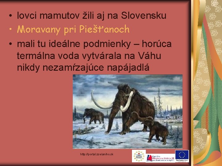  • lovci mamutov žili aj na Slovensku • Moravany pri Piešťanoch • mali