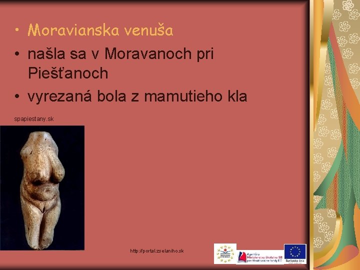  • Moravianska venuša • našla sa v Moravanoch pri Piešťanoch • vyrezaná bola