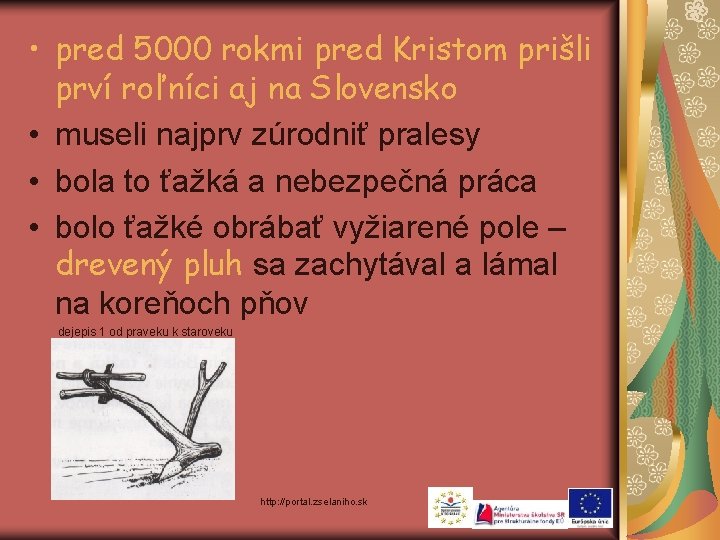  • pred 5000 rokmi pred Kristom prišli prví roľníci aj na Slovensko •