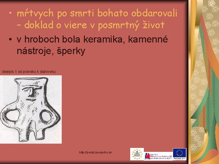  • mŕtvych po smrti bohato obdarovali – doklad o viere v posmrtný život