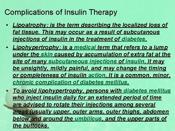 Complications of Insulin Therapy • Lipoatrophy: is the term describing the localized loss of