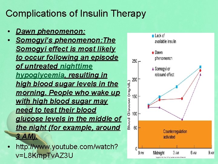 Complications of Insulin Therapy • Dawn phenomenon: • Somogyi’s phenomenon: The Somogyi effect is