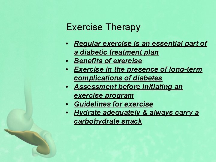 Exercise Therapy • Regular exercise is an essential part of a diabetic treatment plan