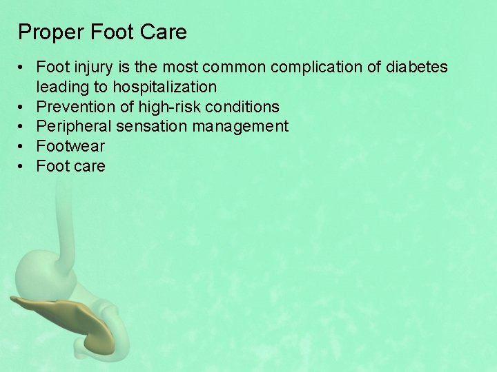Proper Foot Care • Foot injury is the most common complication of diabetes leading