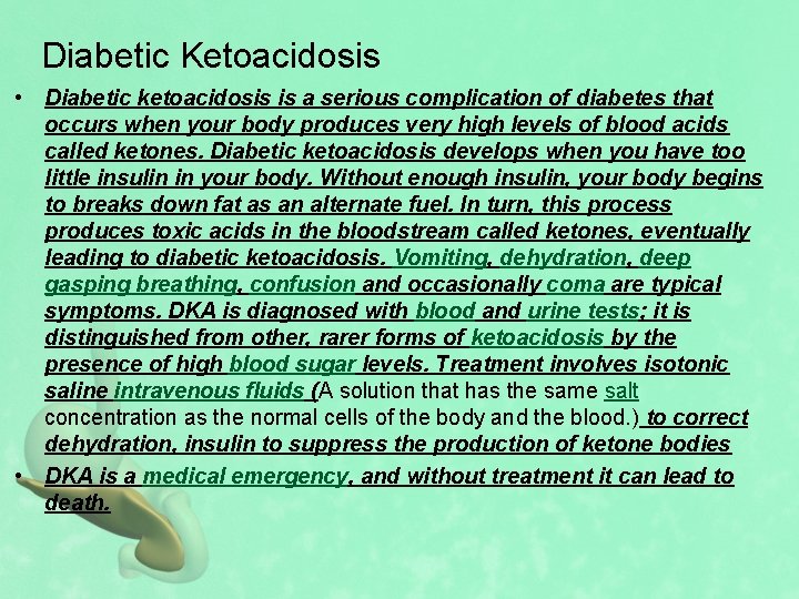 Diabetic Ketoacidosis • Diabetic ketoacidosis is a serious complication of diabetes that occurs when