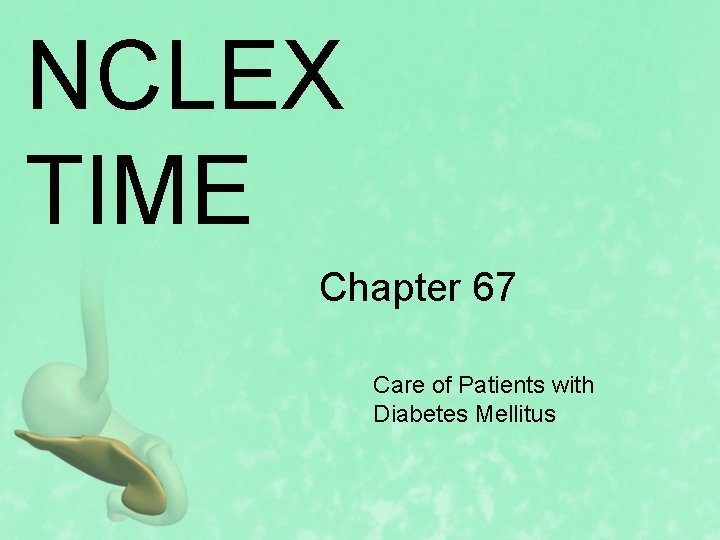 NCLEX TIME Chapter 67 Care of Patients with Diabetes Mellitus 