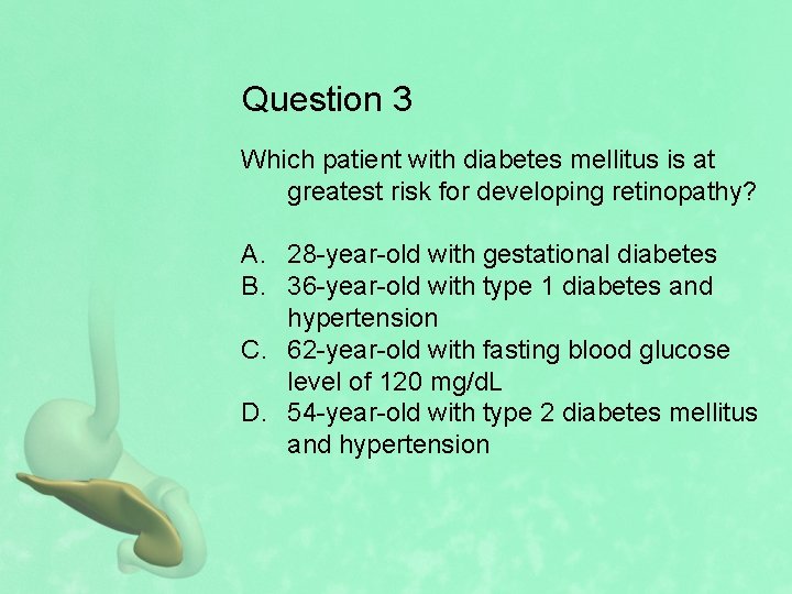 Question 3 Which patient with diabetes mellitus is at greatest risk for developing retinopathy?