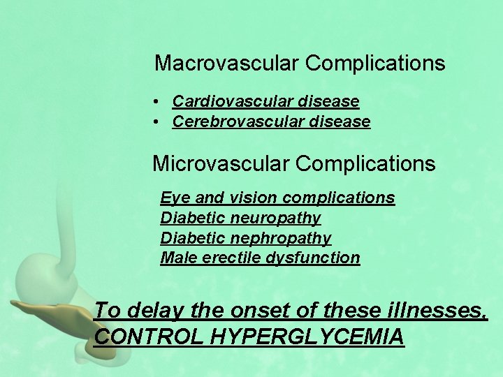 Macrovascular Complications • Cardiovascular disease • Cerebrovascular disease Microvascular Complications Eye and vision complications