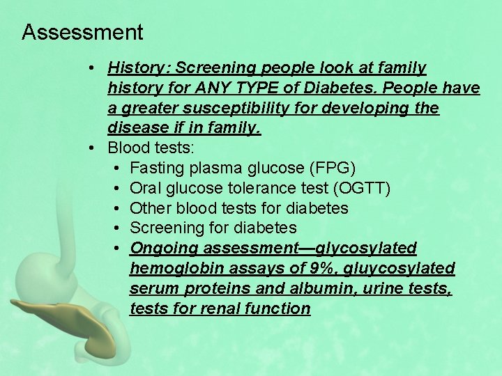 Assessment • History: Screening people look at family history for ANY TYPE of Diabetes.