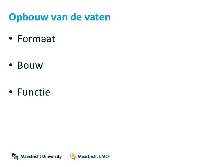 Opbouw van de vaten • Formaat • Bouw • Functie 