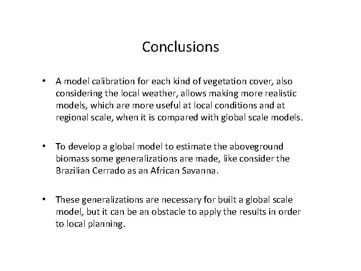 Conclusions • A model calibration for each kind of vegetation cover, also considering the