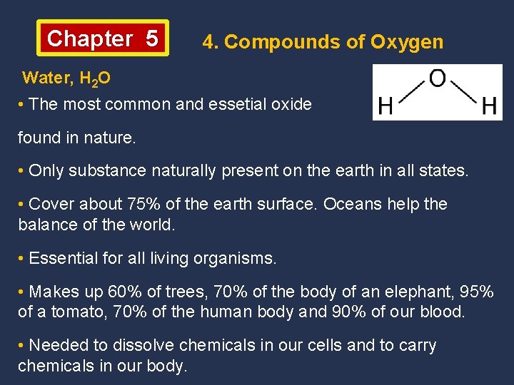 Chapter 5 4. Compounds of Oxygen Water, H 2 O • The most common