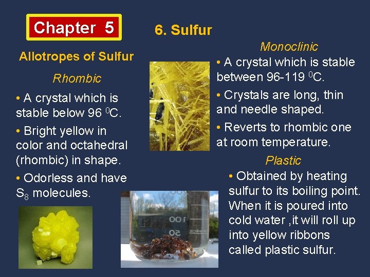 Chapter 5 Allotropes of Sulfur Rhombic • A crystal which is stable below 96