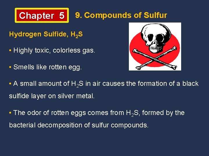 Chapter 5 9. Compounds of Sulfur Hydrogen Sulfide, H 2 S • Highly toxic,