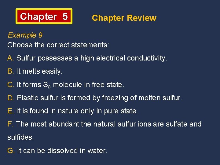 Chapter 5 Chapter Review Example 9 Choose the correct statements: A. Sulfur possesses a