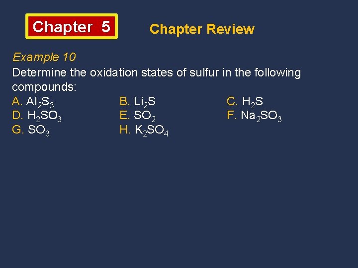 Chapter 5 Chapter Review Example 10 Determine the oxidation states of sulfur in the