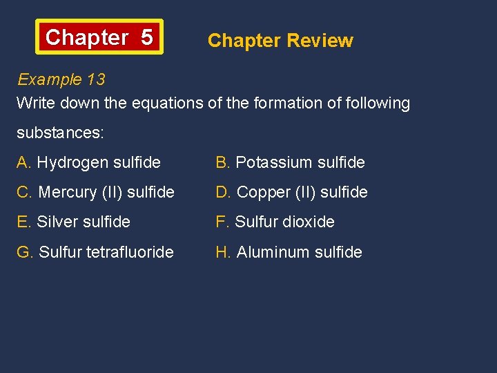 Chapter 5 Chapter Review Example 13 Write down the equations of the formation of