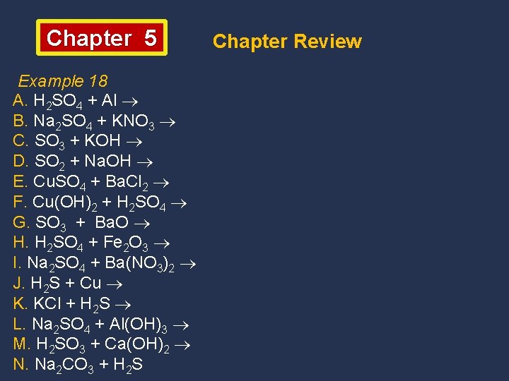 Chapter 5 Example 18 A. H 2 SO 4 + Al B. Na 2