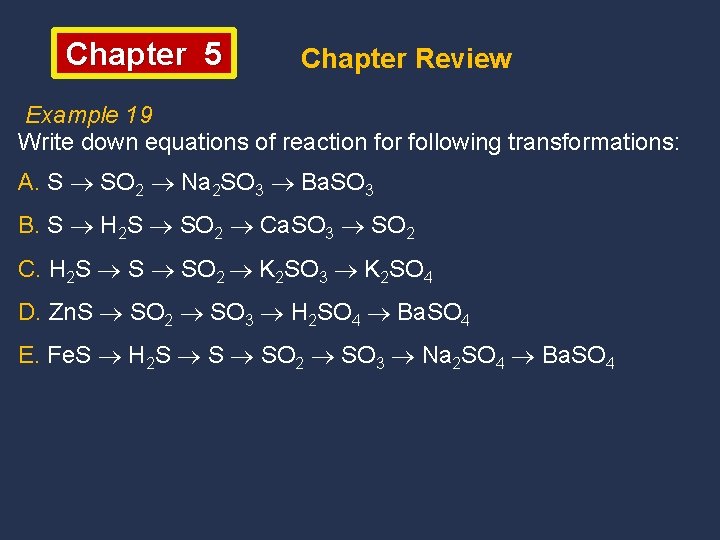 Chapter 5 Chapter Review Example 19 Write down equations of reaction for following transformations: