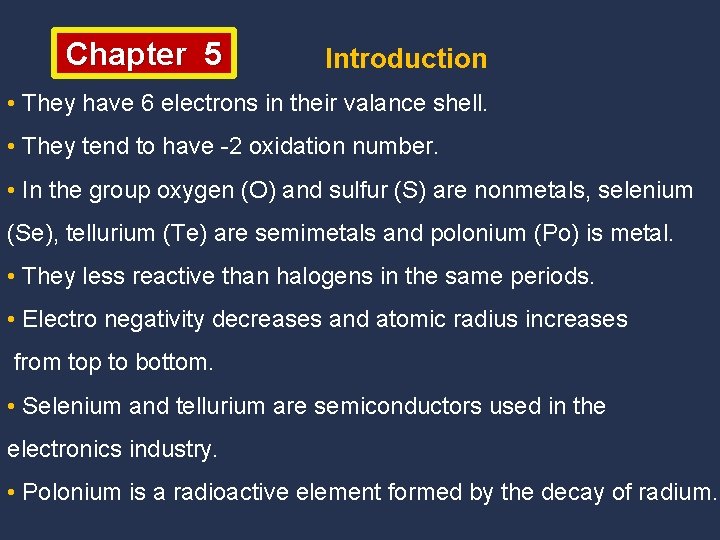 Chapter 5 Introduction • They have 6 electrons in their valance shell. • They