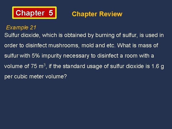 Chapter 5 Chapter Review Example 21 Sulfur dioxide, which is obtained by burning of