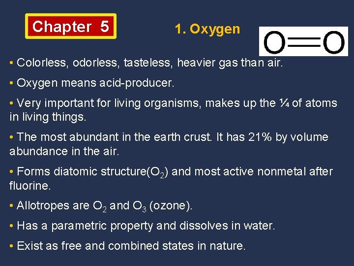 Chapter 5 1. Oxygen • Colorless, odorless, tasteless, heavier gas than air. • Oxygen