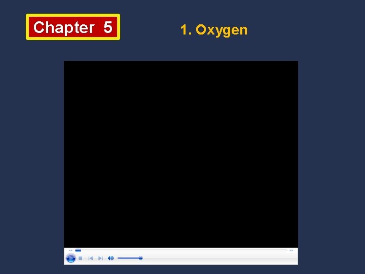 Chapter 5 1. Oxygen 