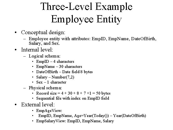 Three-Level Example Employee Entity • Conceptual design: – Employee entity with attributes: Emp. ID,