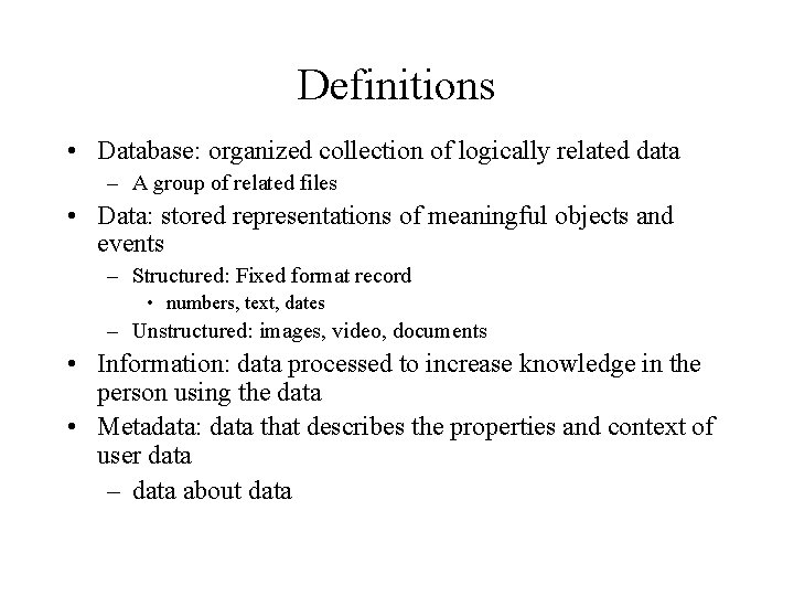 Definitions • Database: organized collection of logically related data – A group of related