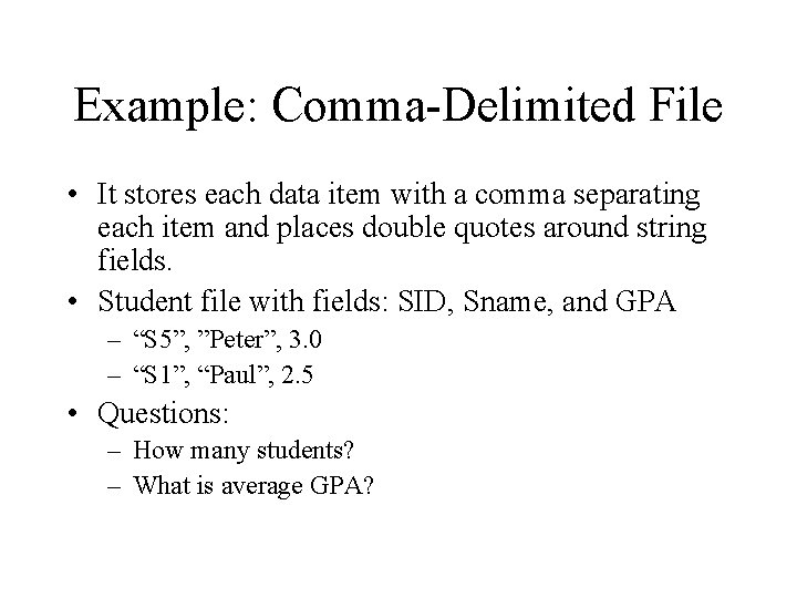 Example: Comma-Delimited File • It stores each data item with a comma separating each