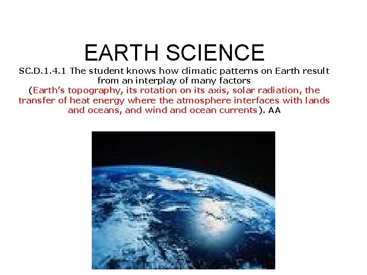 EARTH SCIENCE SC. D. 1. 4. 1 The student knows how climatic patterns on