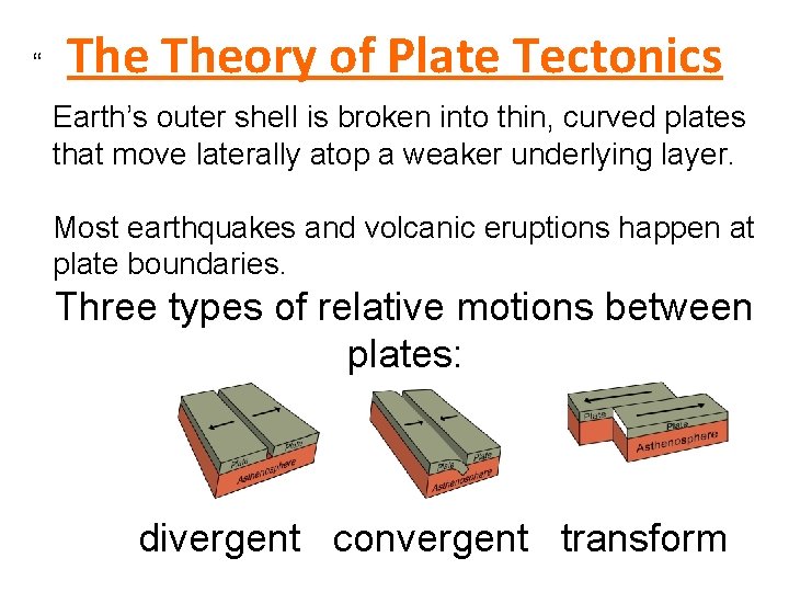 “ Theory of Plate Tectonics Earth’s outer shell is broken into thin, curved plates