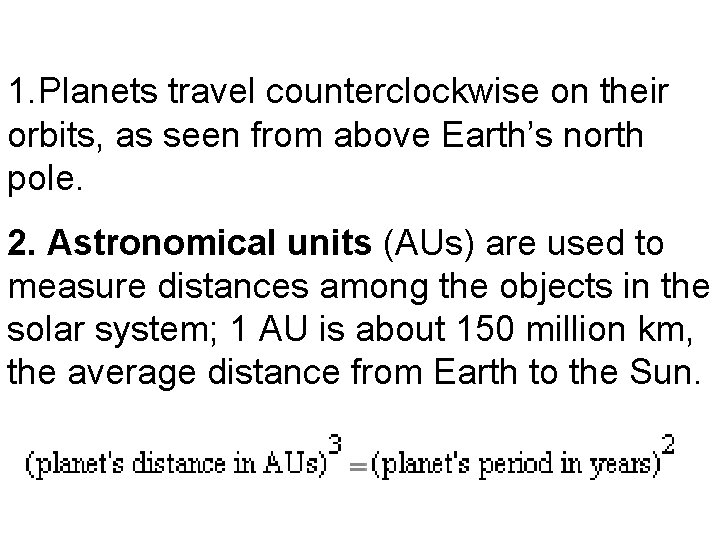 1. Planets travel counterclockwise on their orbits, as seen from above Earth’s north pole.