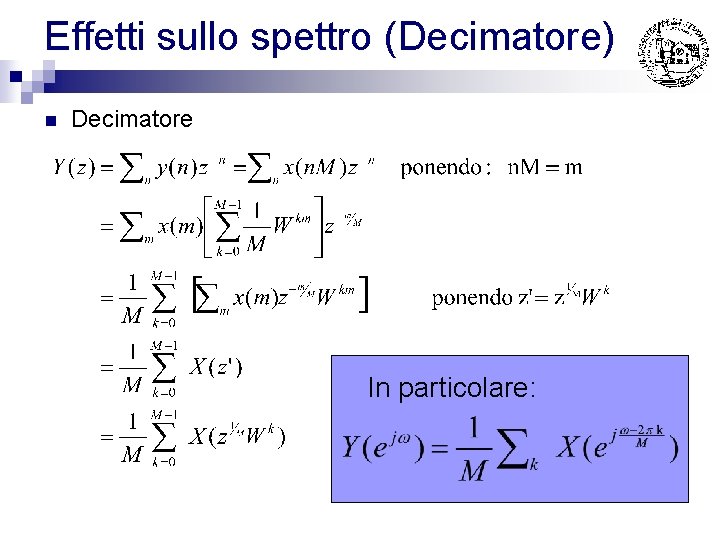 Effetti sullo spettro (Decimatore) n Decimatore In particolare: 