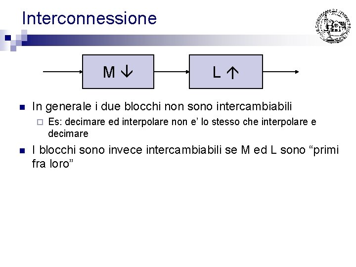 Interconnessione M n In generale i due blocchi non sono intercambiabili ¨ n L