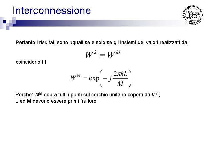 Interconnessione Pertanto i risultati sono uguali se e solo se gli insiemi dei valori