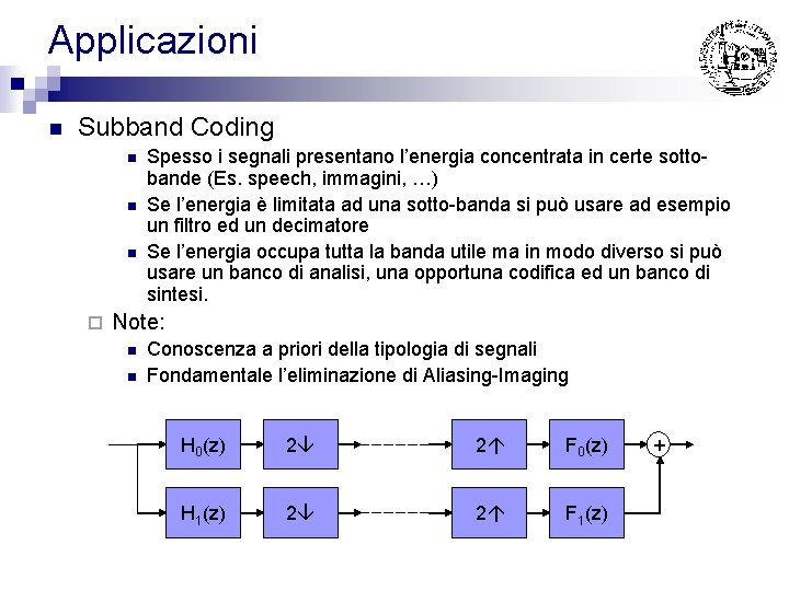 Applicazioni n Subband Coding n n n ¨ Spesso i segnali presentano l’energia concentrata