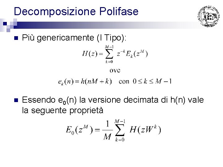 Decomposizione Polifase n Più genericamente (I Tipo): n Essendo e 0(n) la versione decimata