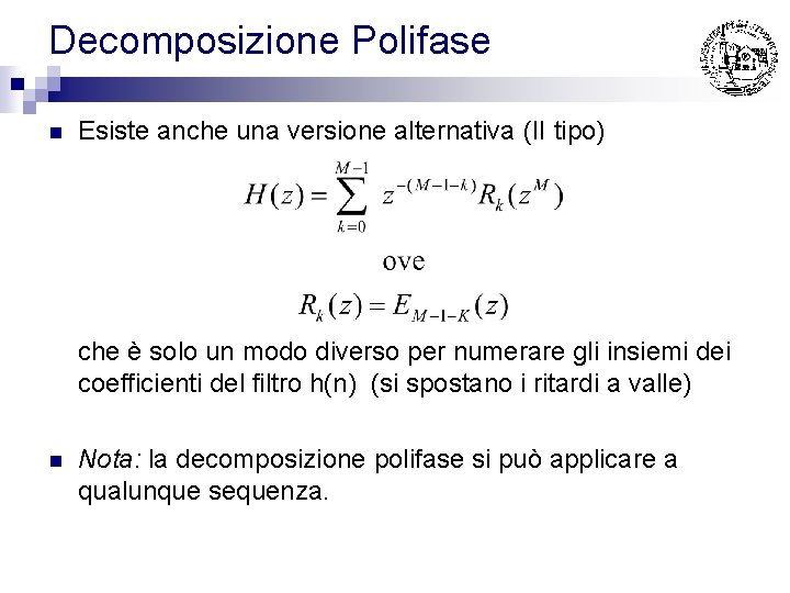 Decomposizione Polifase n Esiste anche una versione alternativa (II tipo) che è solo un