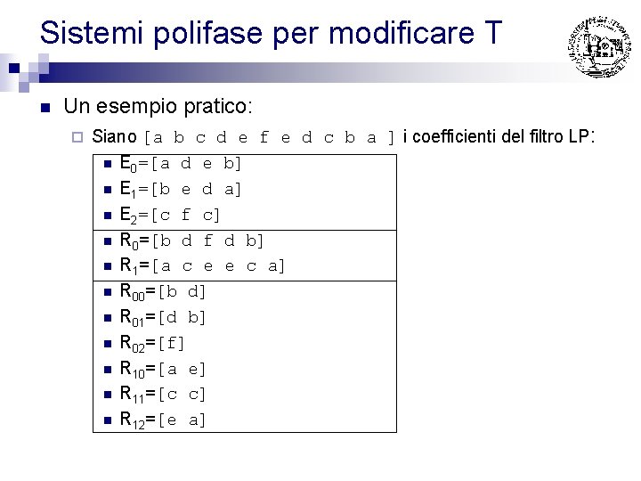 Sistemi polifase per modificare T n Un esempio pratico: ¨ Siano [a b c
