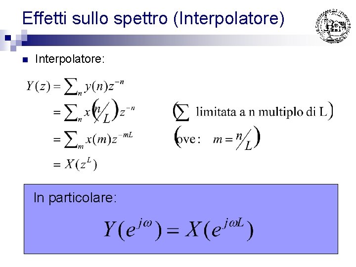 Effetti sullo spettro (Interpolatore) n Interpolatore: In particolare: 