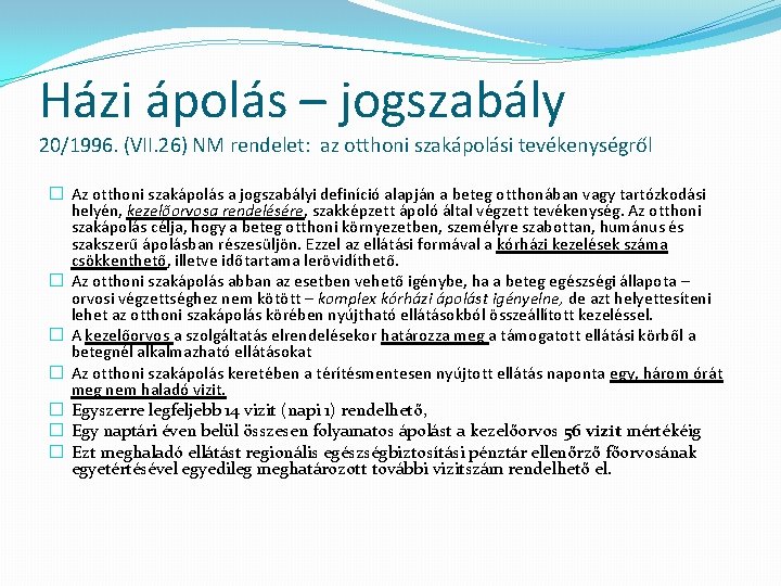 Házi ápolás – jogszabály 20/1996. (VII. 26) NM rendelet: az otthoni szakápolási tevékenységről �